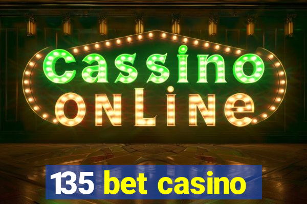 135 bet casino